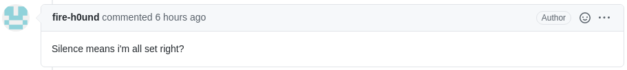 A GitHub pull request message saying "Silence means i'm all set right?"